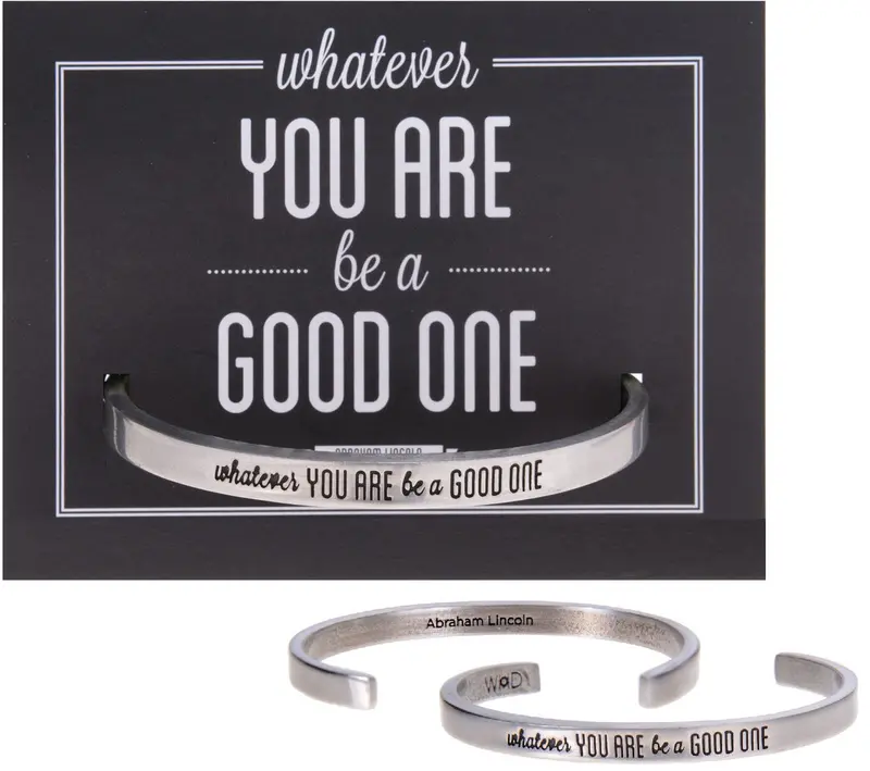 Whatever You Are, Be A Good One Uplifting Cuff Bracelet 1